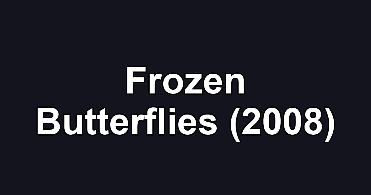Frozen Butterflies (2008)