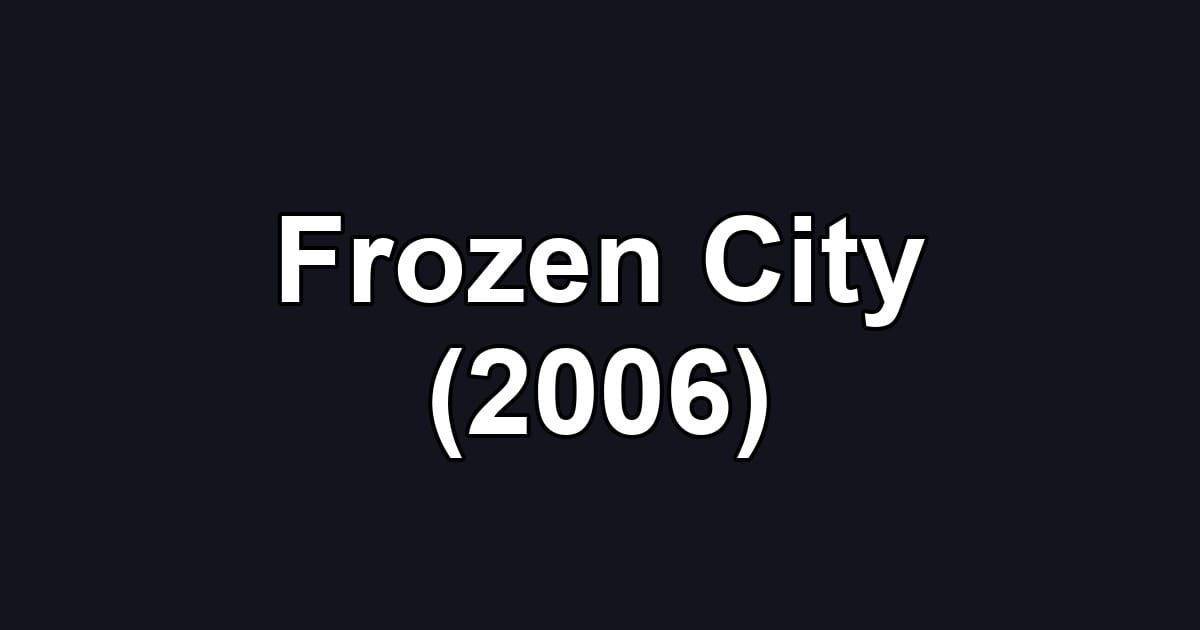 Frozen City (2006)