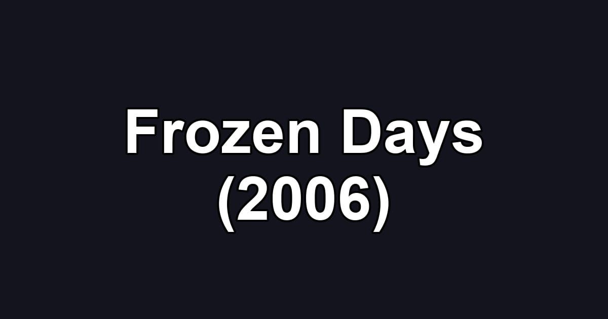Frozen Days (2006)
