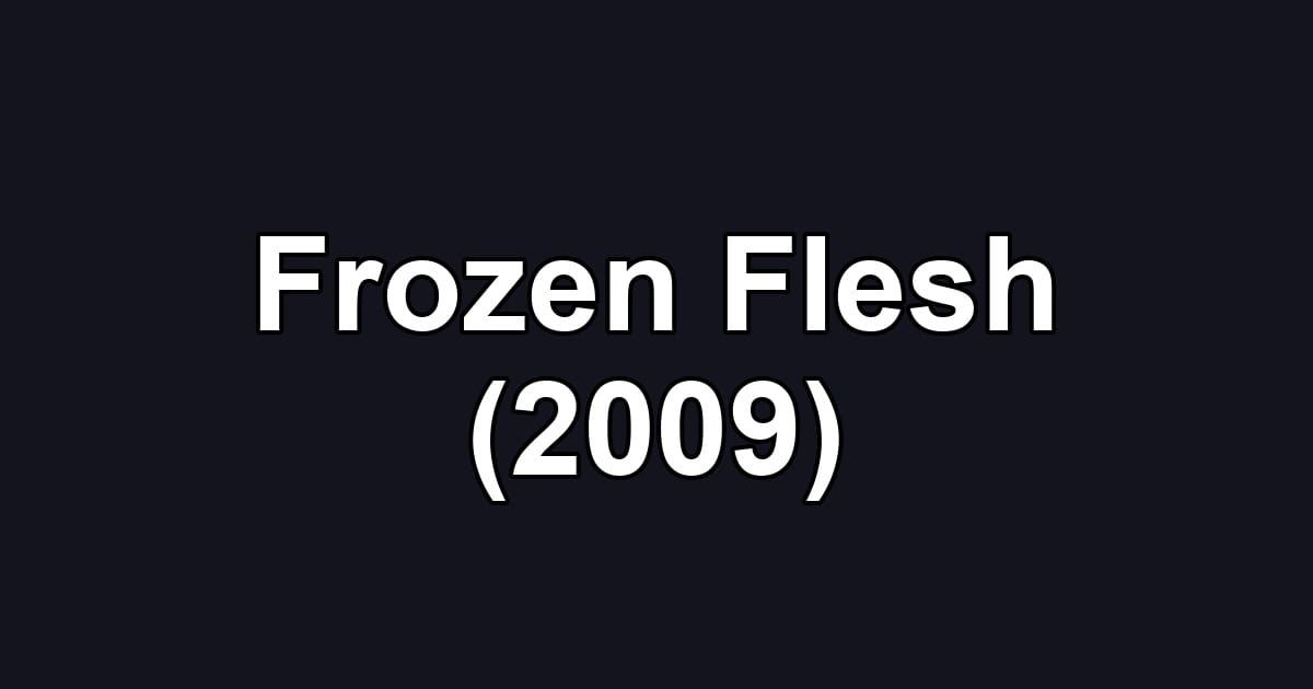Frozen Flesh (2009)