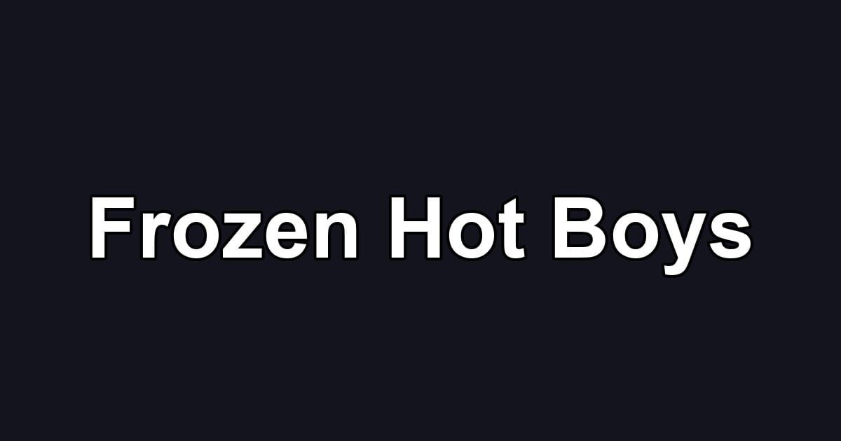 Frozen Hot Boys