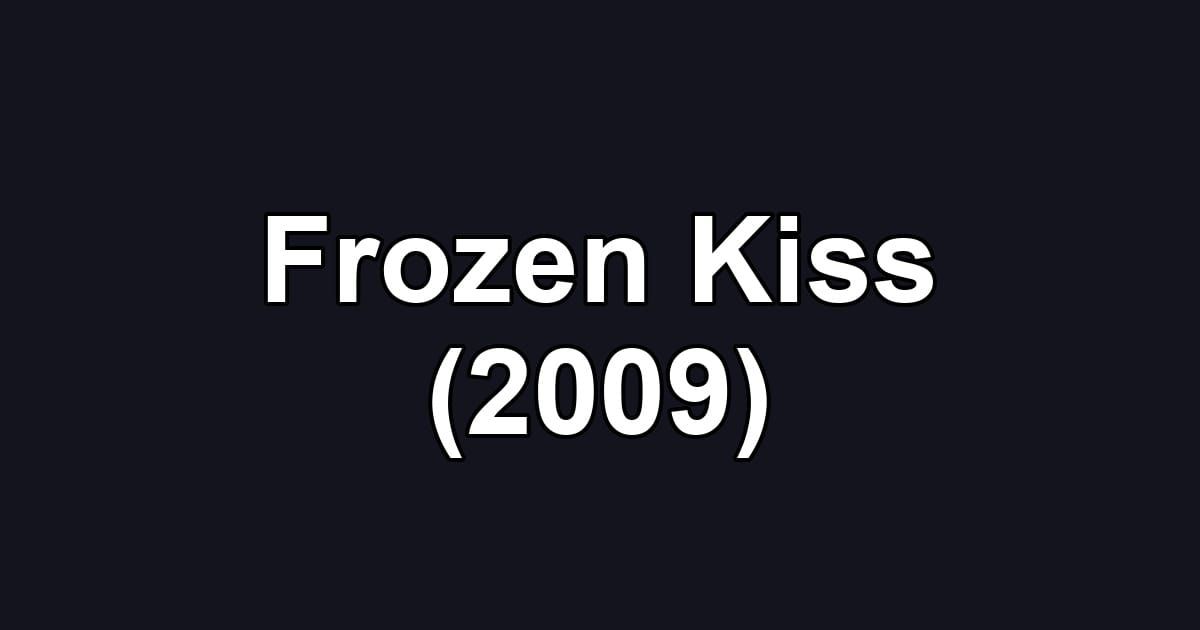 Frozen Kiss (2009)