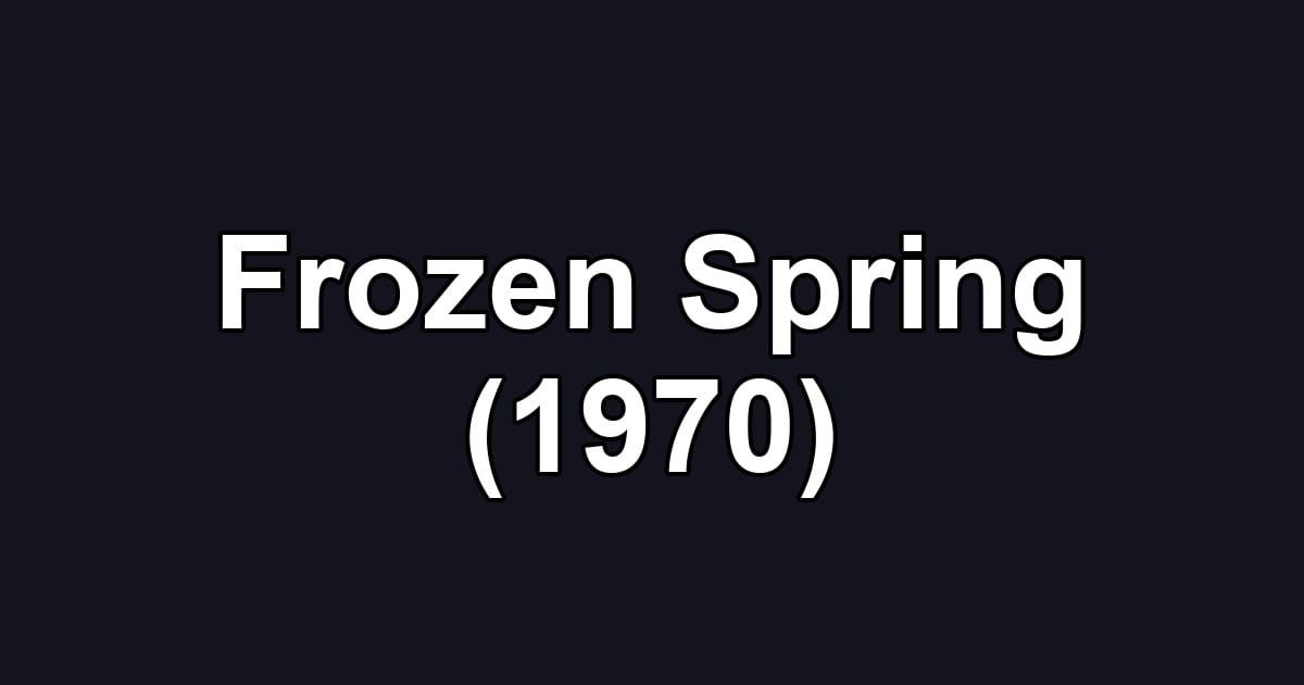 Frozen Spring (1970)