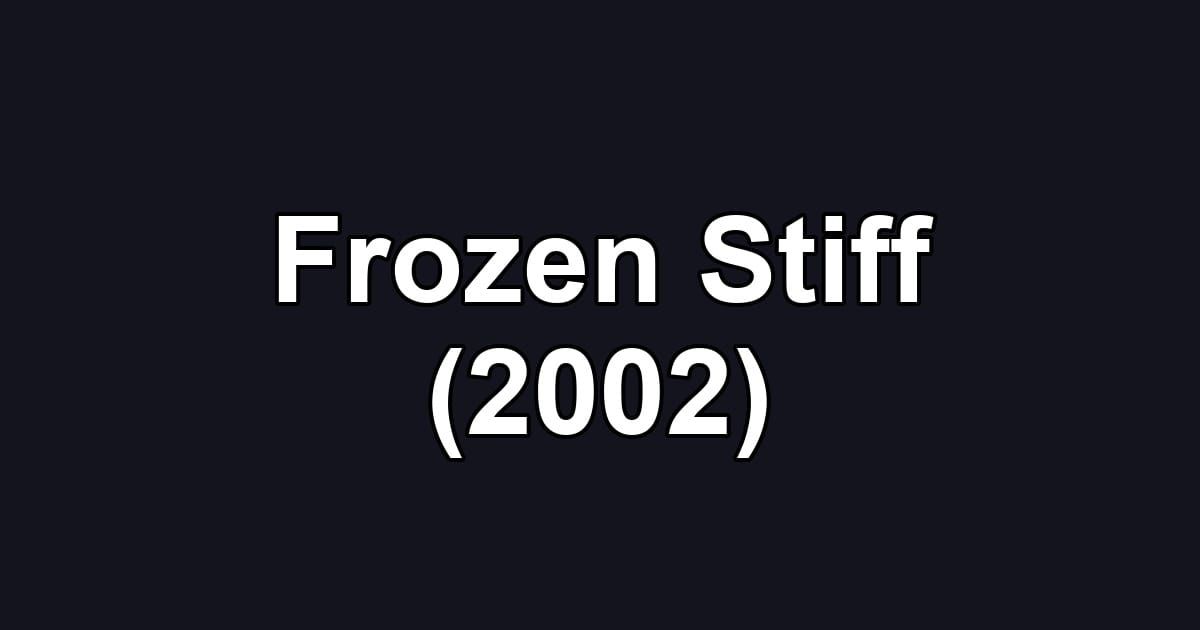 Frozen Stiff (2002)