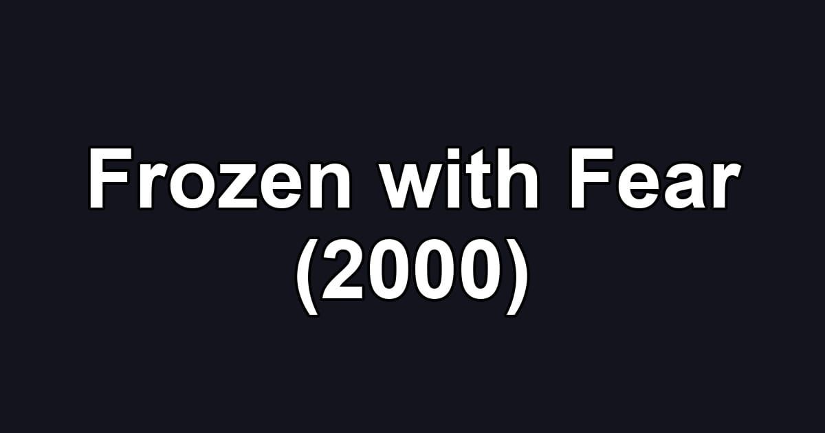 Frozen with Fear (2000)