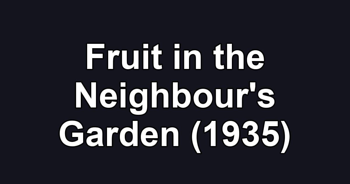 Fruit in the Neighbour's Garden (1935)