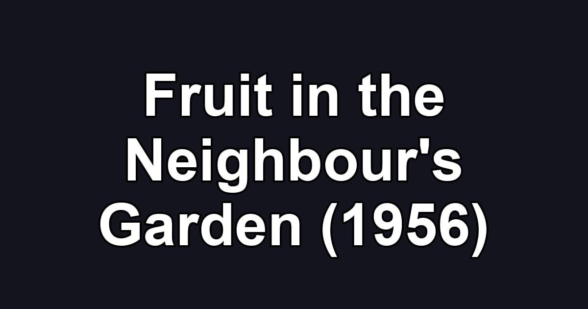 Fruit in the Neighbour's Garden (1956)