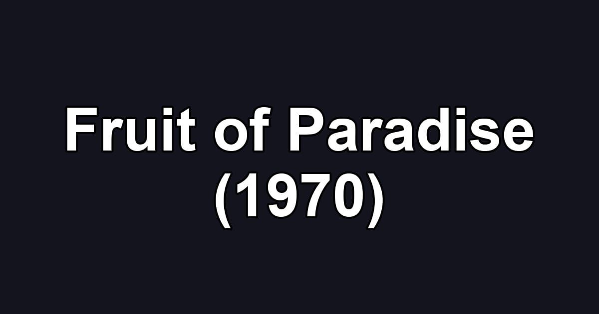 Fruit of Paradise (1970)