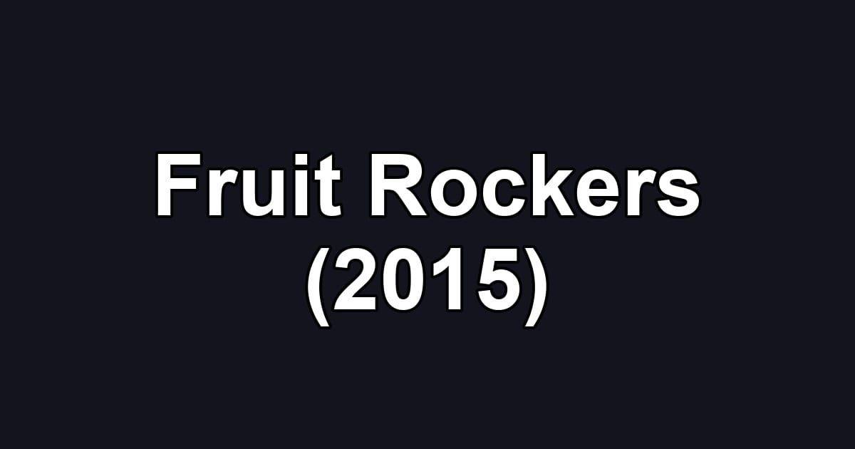 Fruit Rockers (2015)