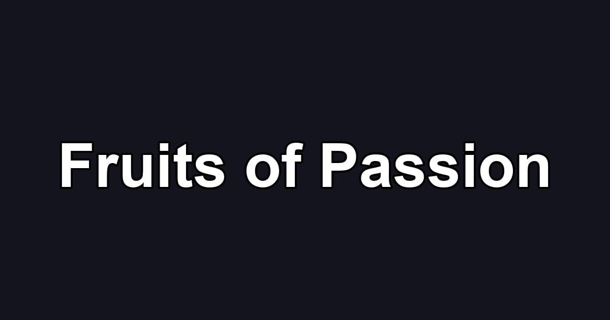 Fruits of Passion