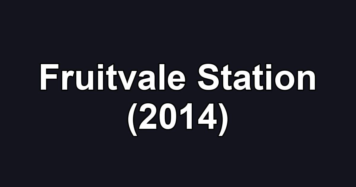 Fruitvale Station (2014)