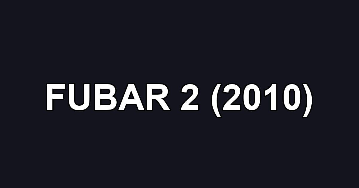 FUBAR 2 (2010)