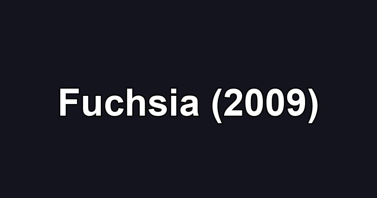 Fuchsia (2009)