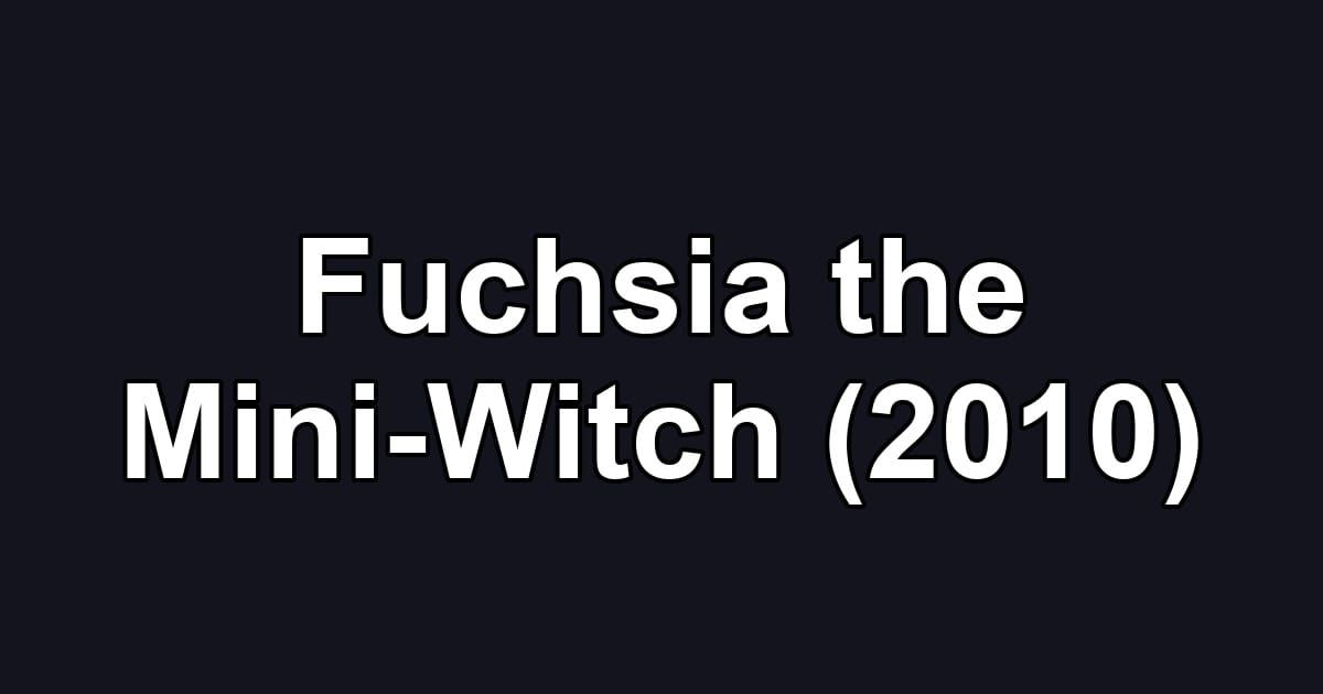 Fuchsia the Mini-Witch (2010)