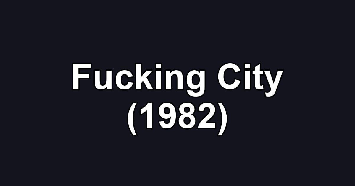 Fucking City (1982)