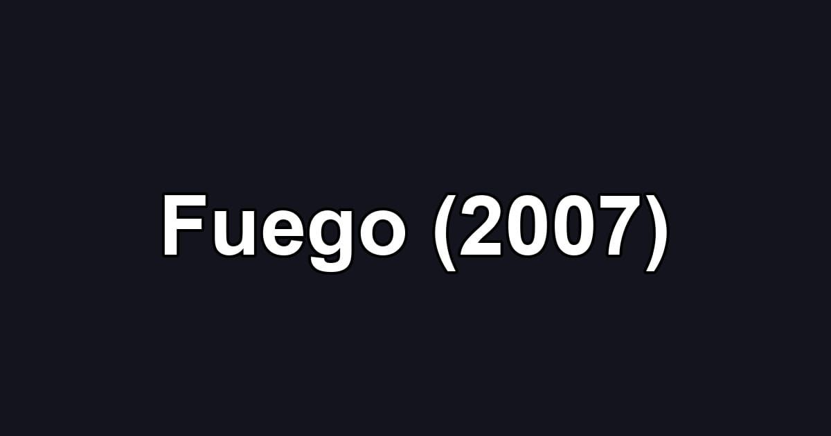 Fuego (2007)