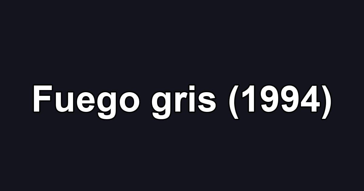 Fuego gris (1994)