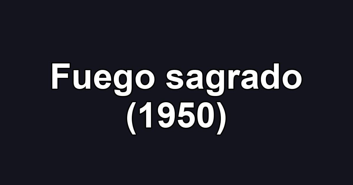 Fuego sagrado (1950)