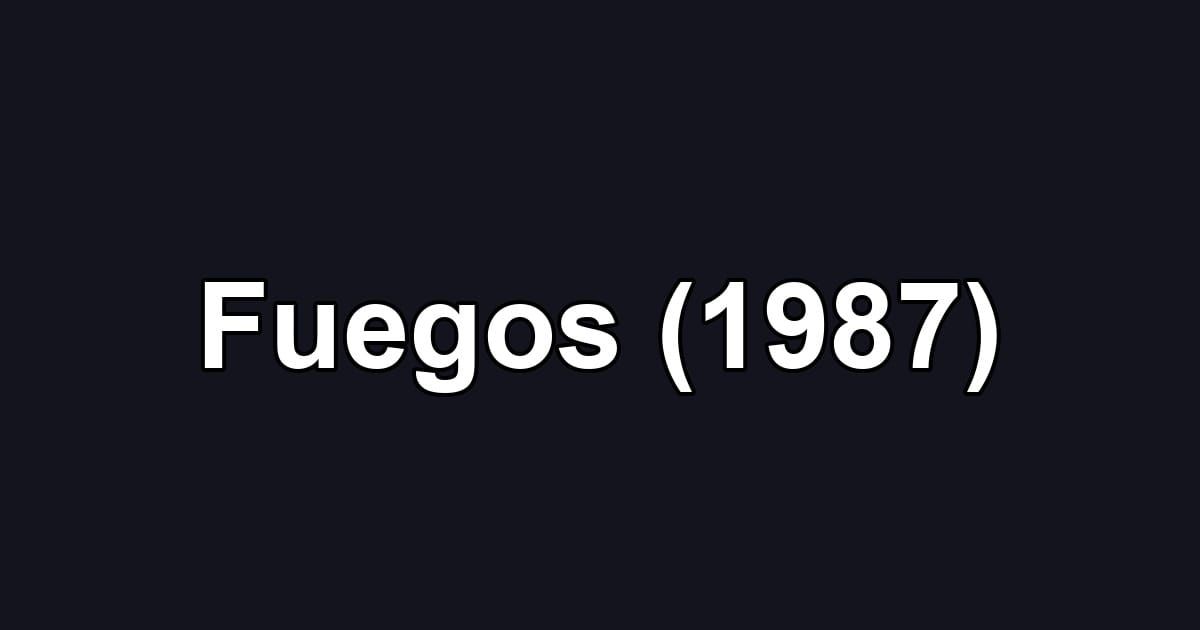 Fuegos (1987)