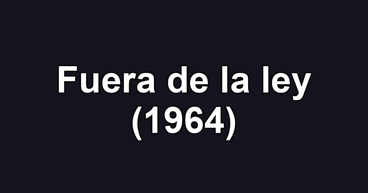 Fuera de la ley (1964)