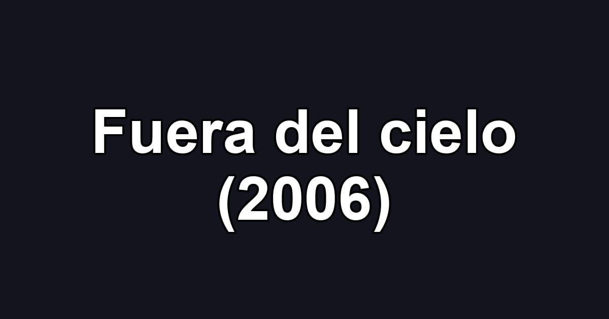 Fuera del cielo (2006)
