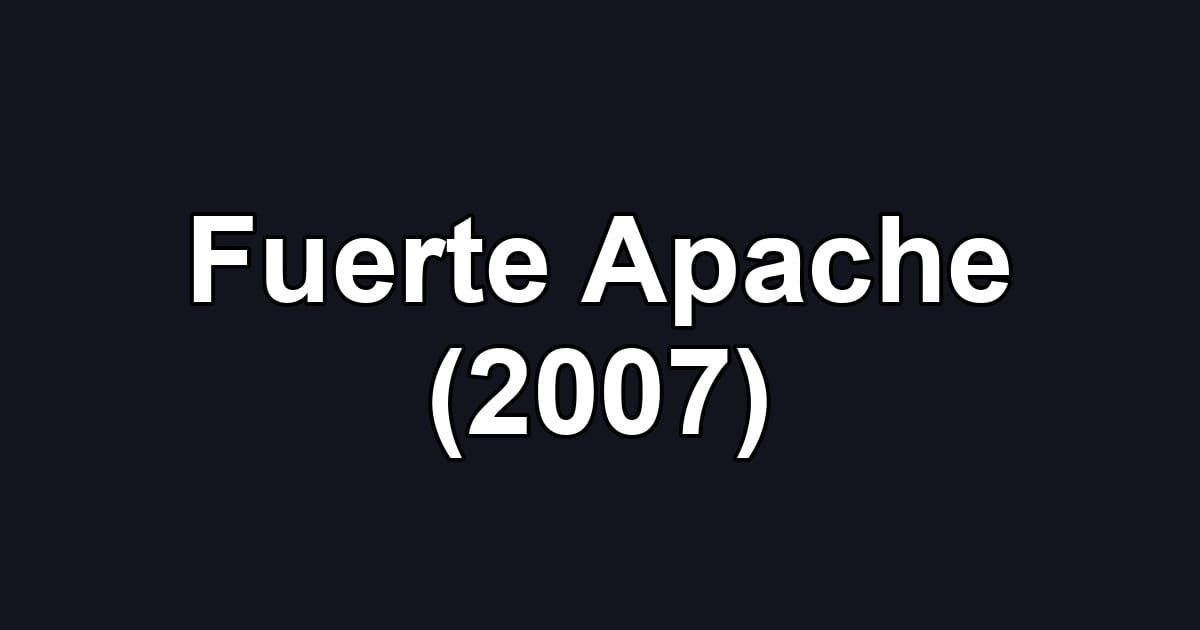 Fuerte Apache (2007)