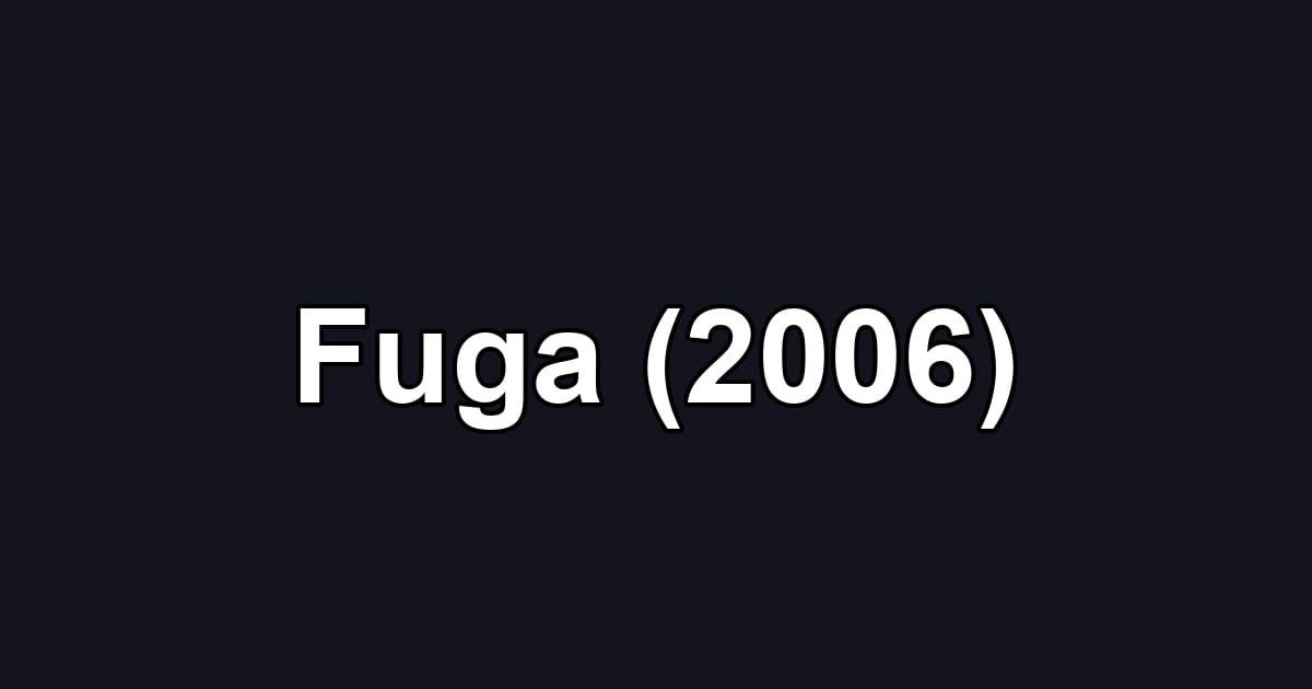 Fuga (2006)