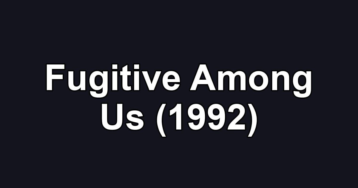 Fugitive Among Us (1992)