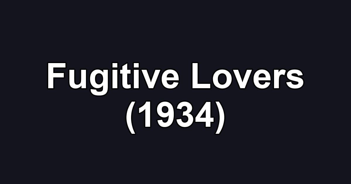 Fugitive Lovers (1934)
