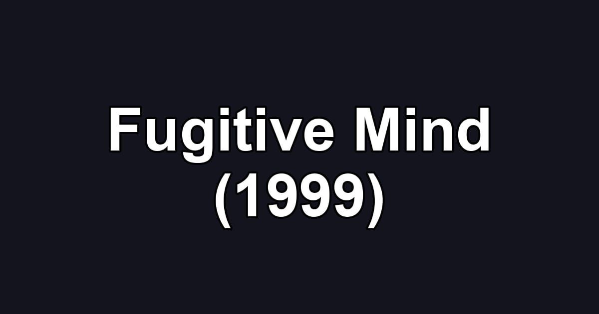 Fugitive Mind (1999)