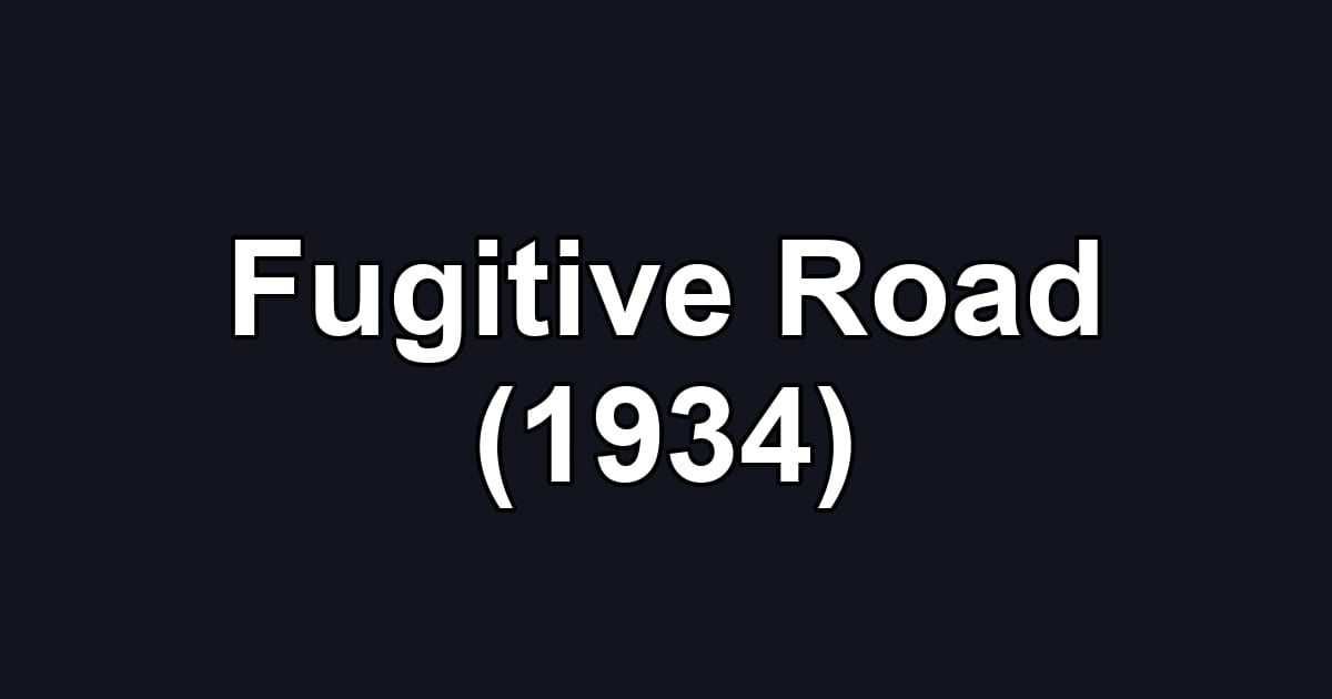 Fugitive Road (1934)