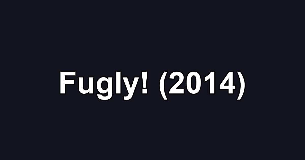 Fugly! (2014)