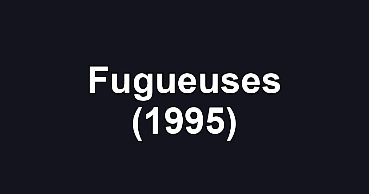 Fugueuses (1995)