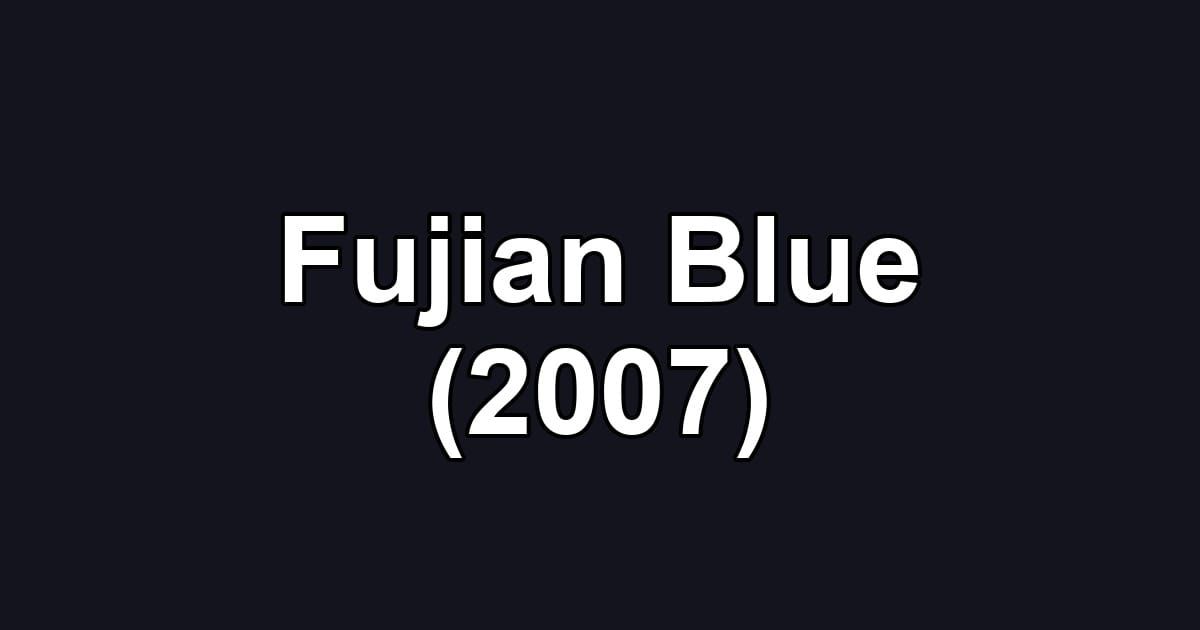 Fujian Blue (2007)