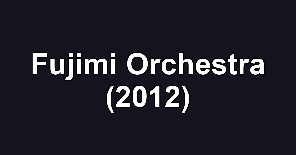 Fujimi Orchestra (2012)