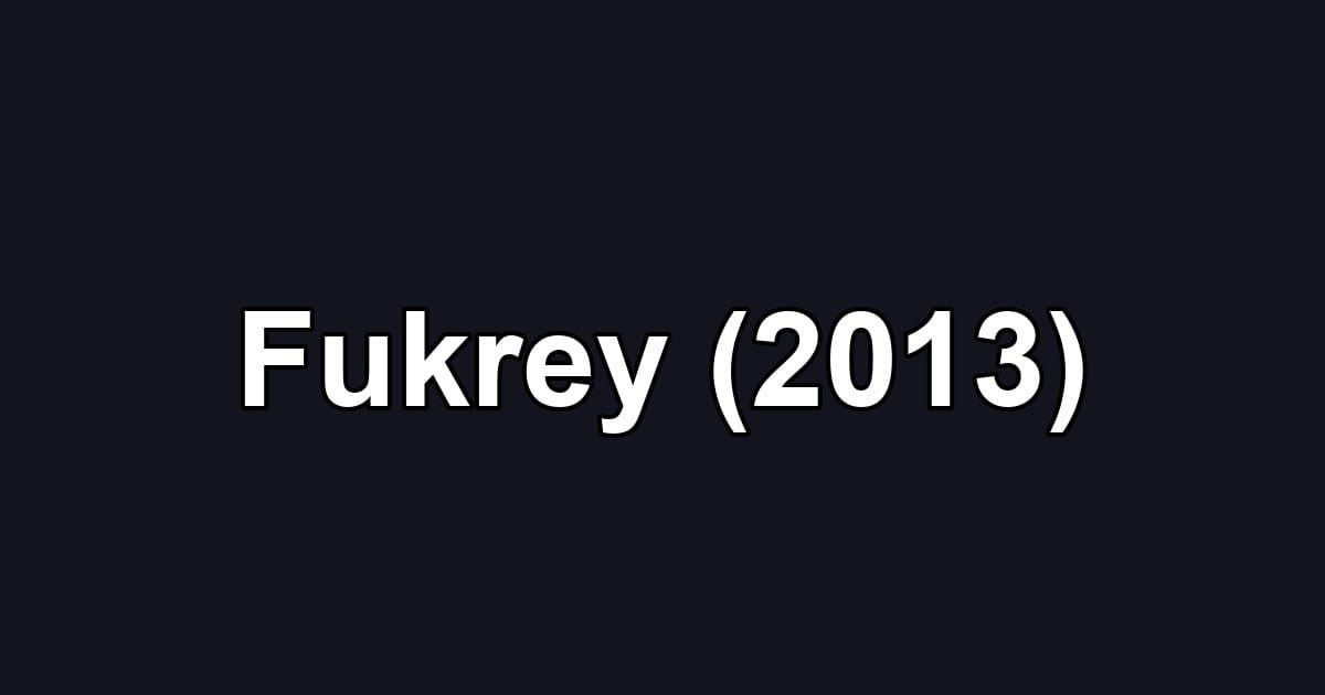 Fukrey (2013)