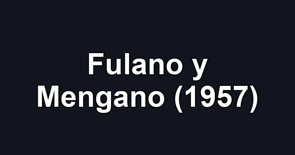 Fulano y Mengano (1957)