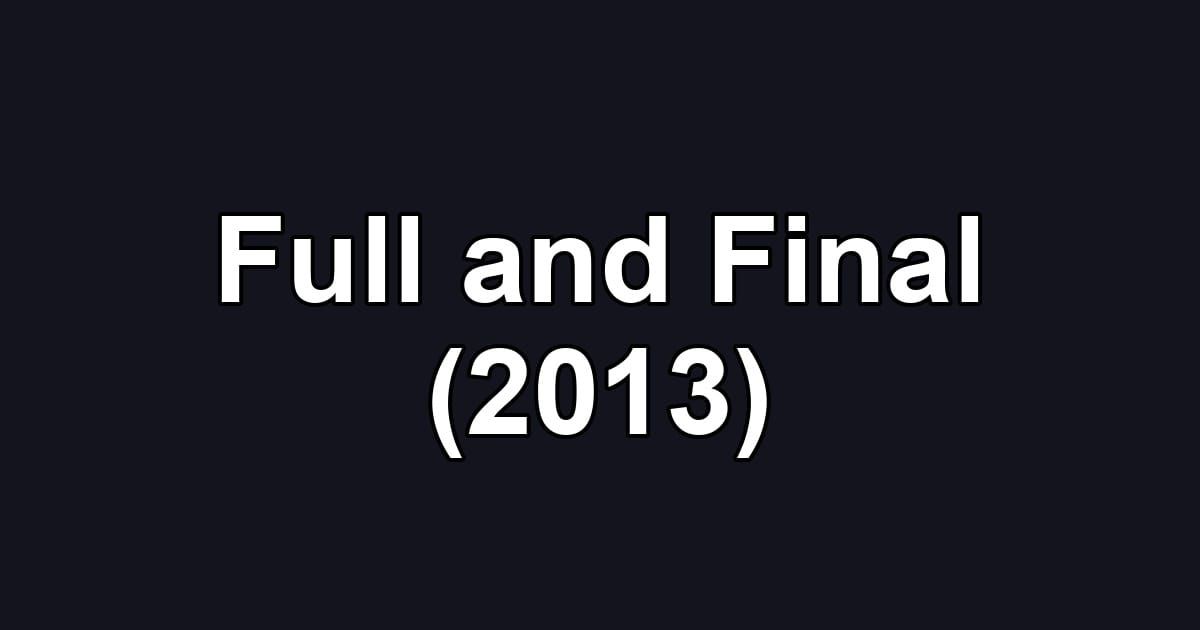 Full and Final (2013)