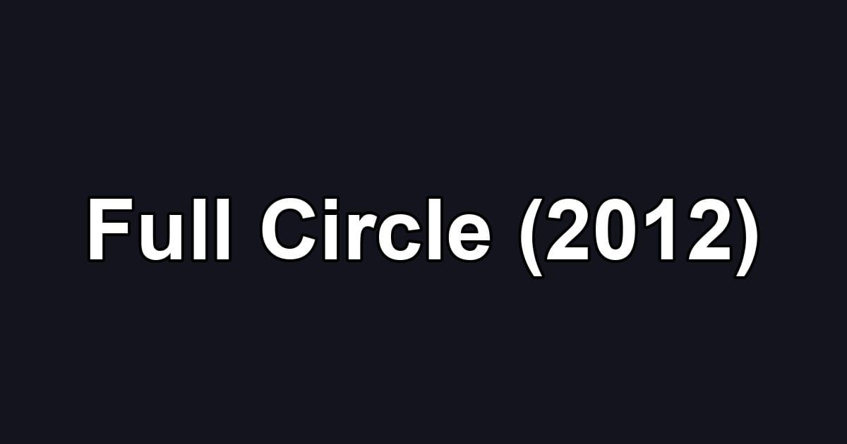 Full Circle (2012)