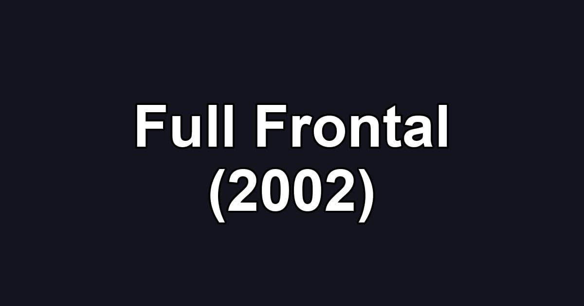 Full Frontal (2002)