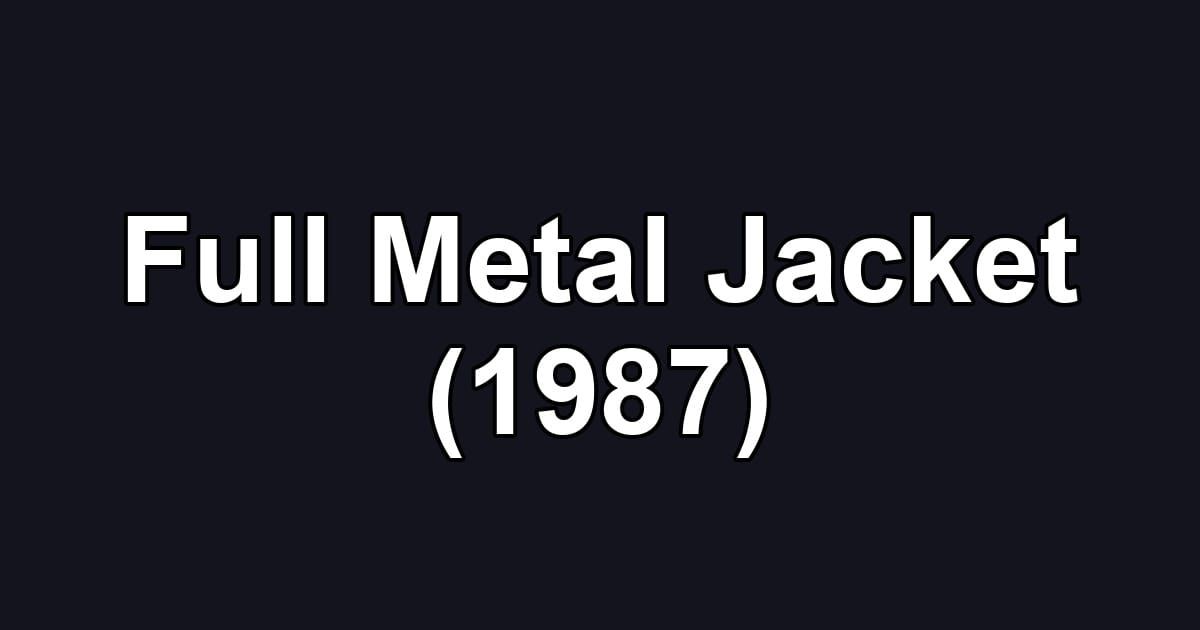 Full Metal Jacket (1987)