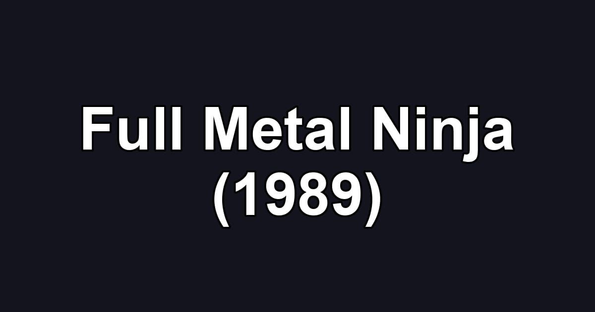 Full Metal Ninja (1989)
