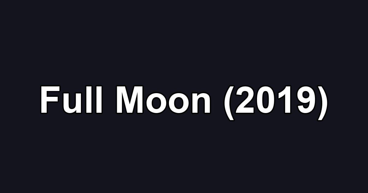 Full Moon (2019)