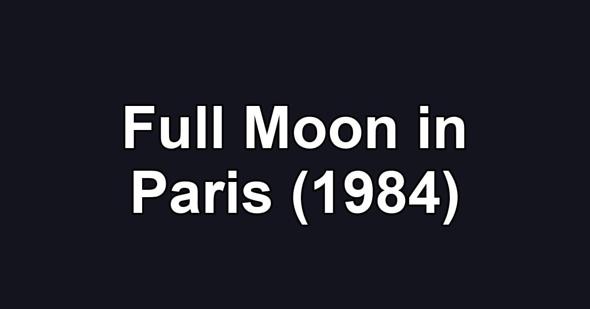 Full Moon in Paris (1984)