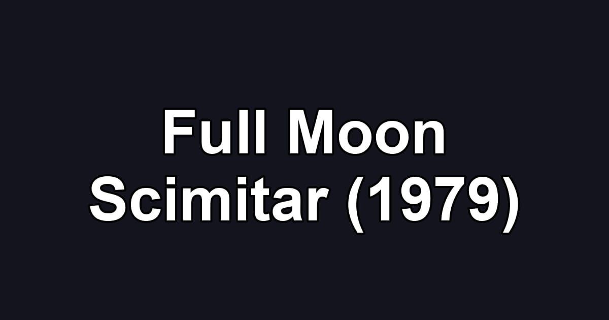 Full Moon Scimitar (1979)