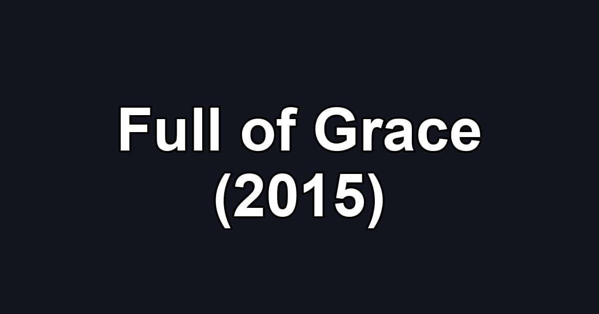 Full of Grace (2015)
