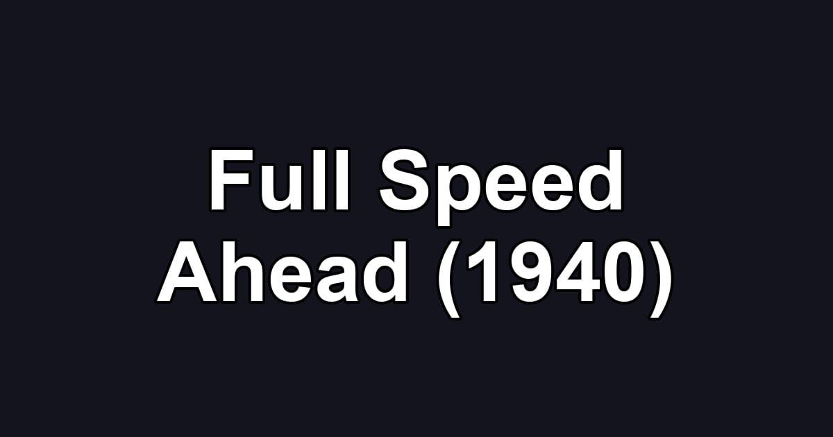 Full Speed Ahead (1940)