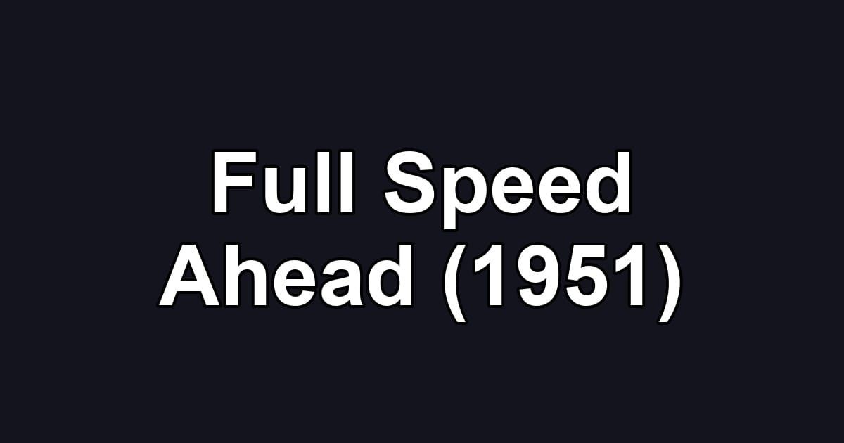 Full Speed Ahead (1951)