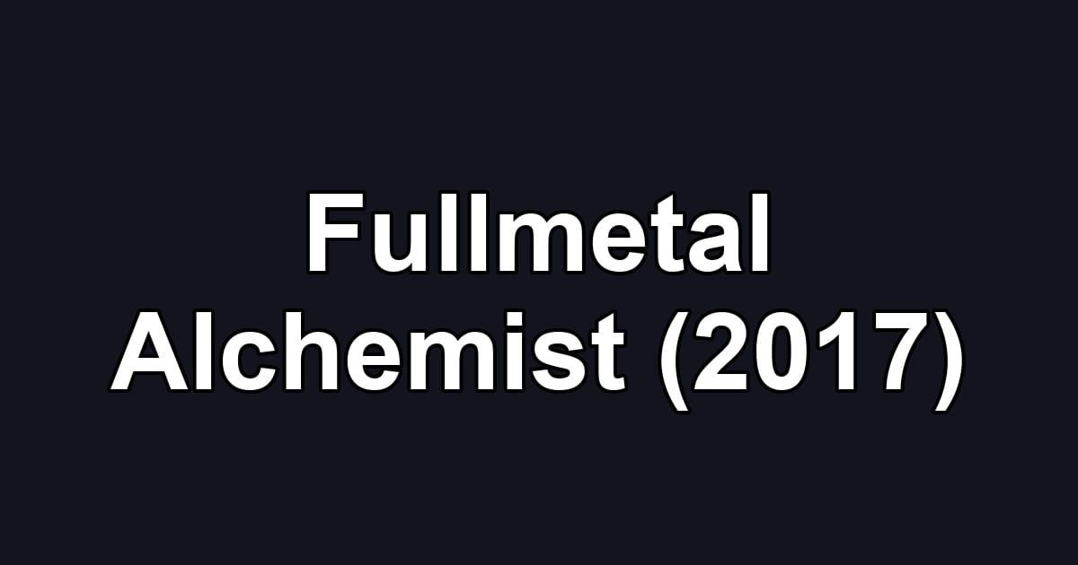 Fullmetal Alchemist (2017)