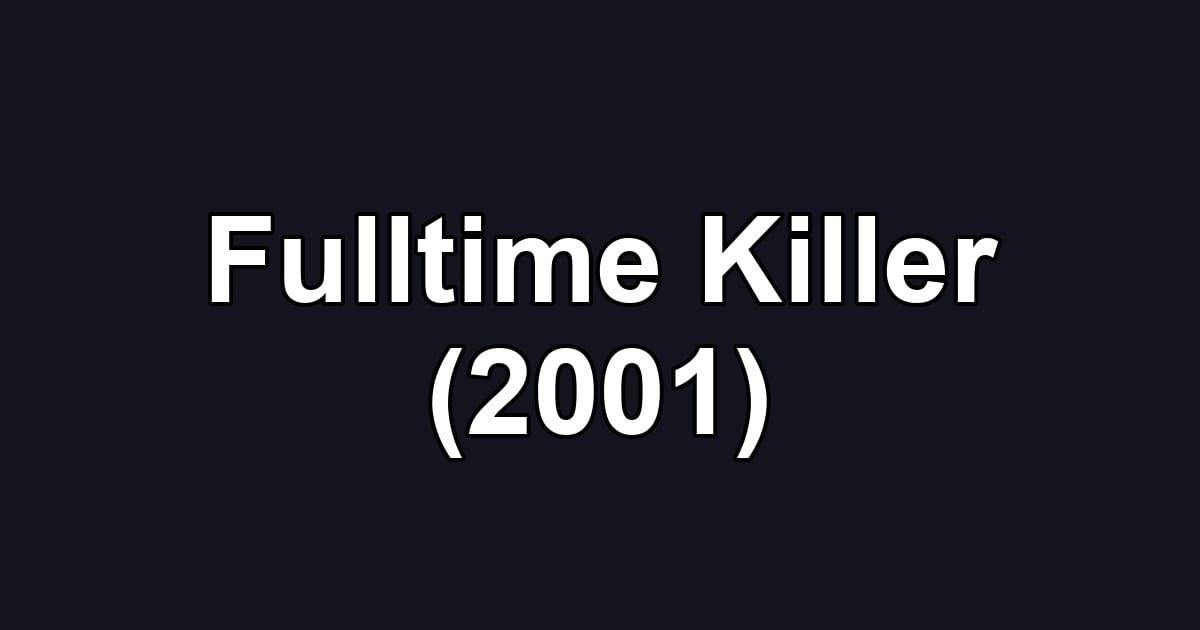 Fulltime Killer (2001)